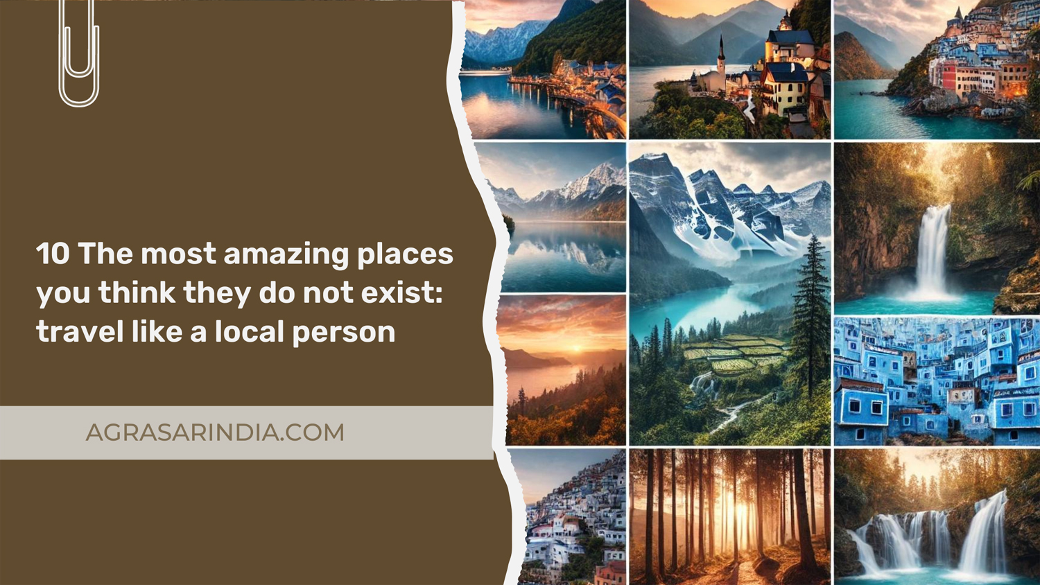 10 The most amazing places you think they do not exist: travel like a local person