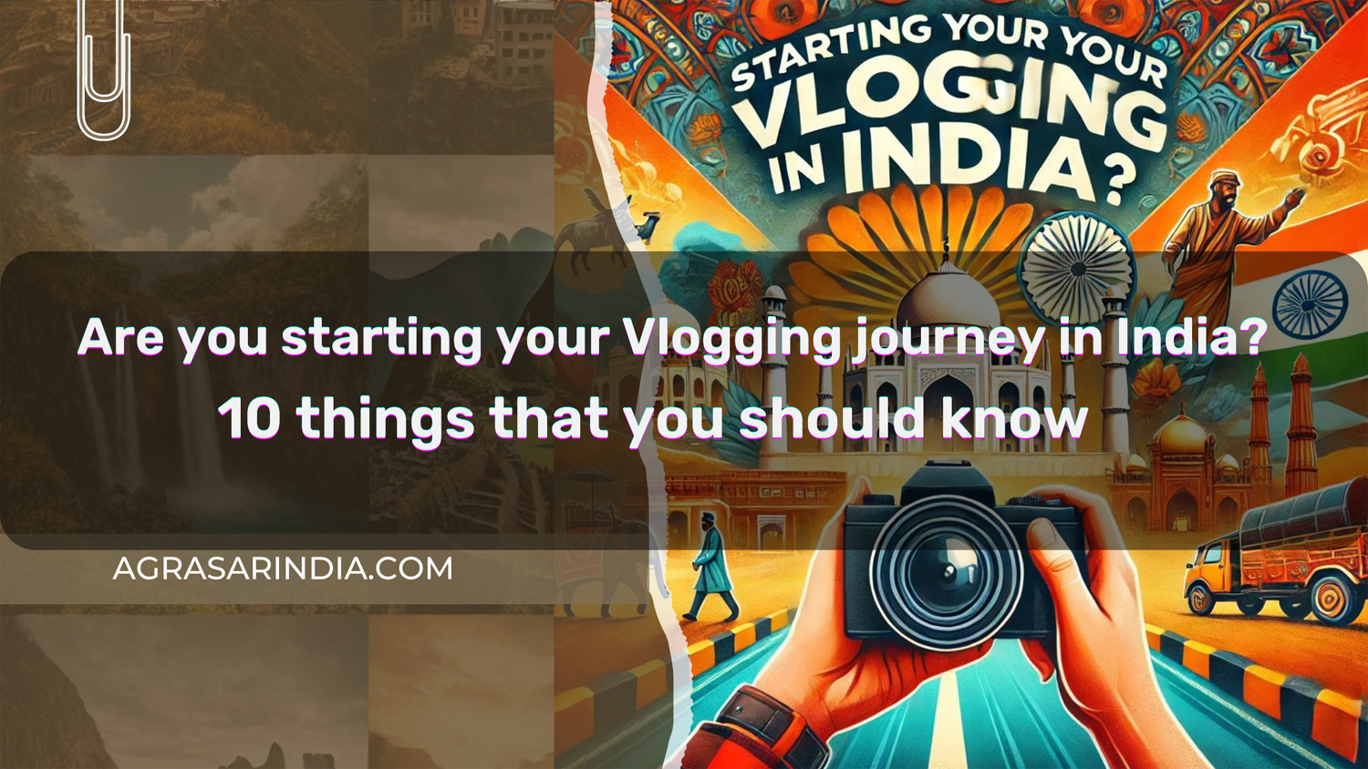 Are you starting your Vlogging journey in India? Here are 10 things that you should know